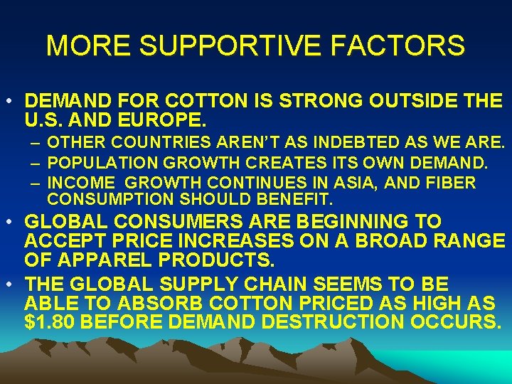 MORE SUPPORTIVE FACTORS • DEMAND FOR COTTON IS STRONG OUTSIDE THE U. S. AND