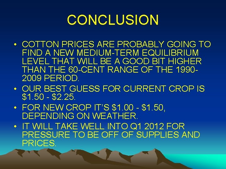 CONCLUSION • COTTON PRICES ARE PROBABLY GOING TO FIND A NEW MEDIUM-TERM EQUILIBRIUM LEVEL