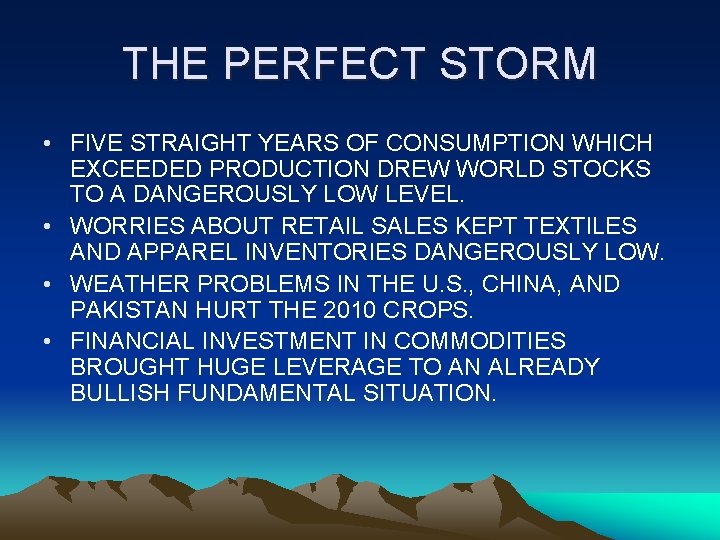 THE PERFECT STORM • FIVE STRAIGHT YEARS OF CONSUMPTION WHICH EXCEEDED PRODUCTION DREW WORLD