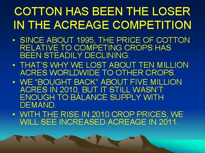 COTTON HAS BEEN THE LOSER IN THE ACREAGE COMPETITION • SINCE ABOUT 1995, THE