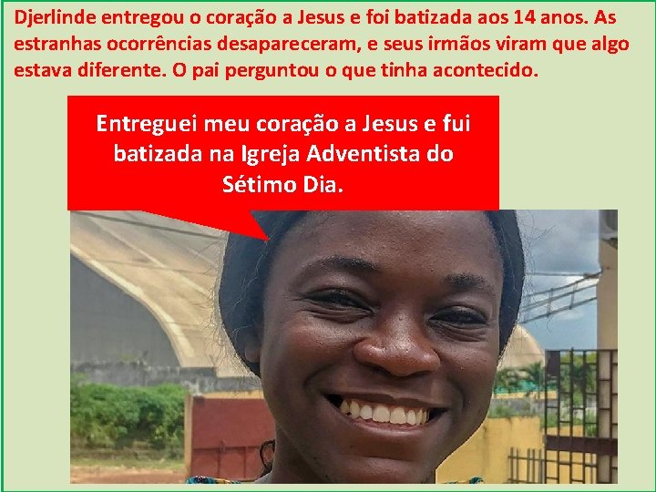 Djerlinde entregou o coração a Jesus e foi batizada aos 14 anos. As estranhas