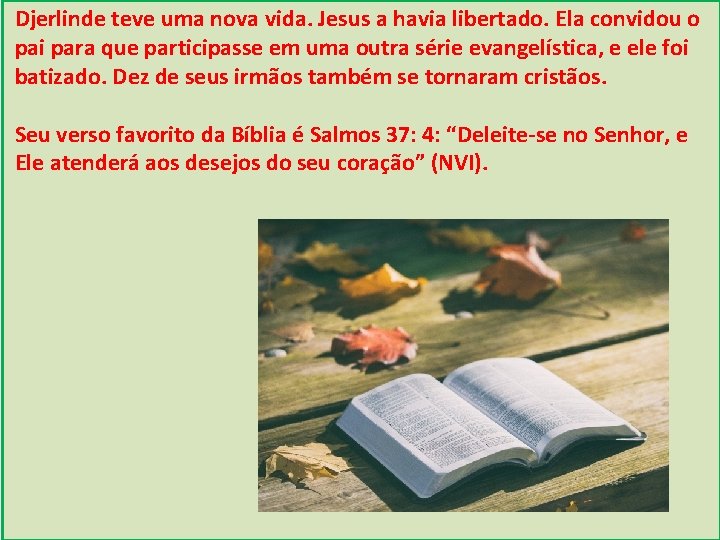 Djerlinde teve uma nova vida. Jesus a havia libertado. Ela convidou o pai para