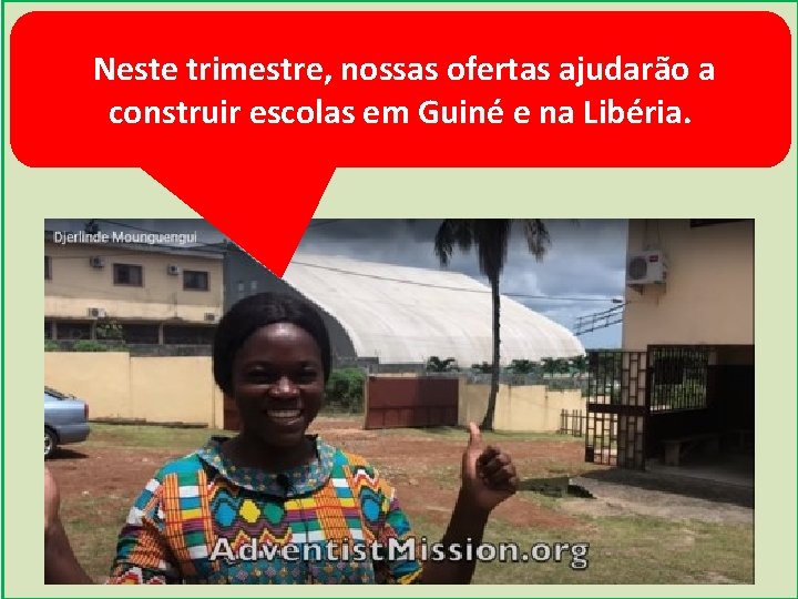  Neste trimestre, nossas ofertas ajudarão a construir escolas em Guiné e na Libéria.