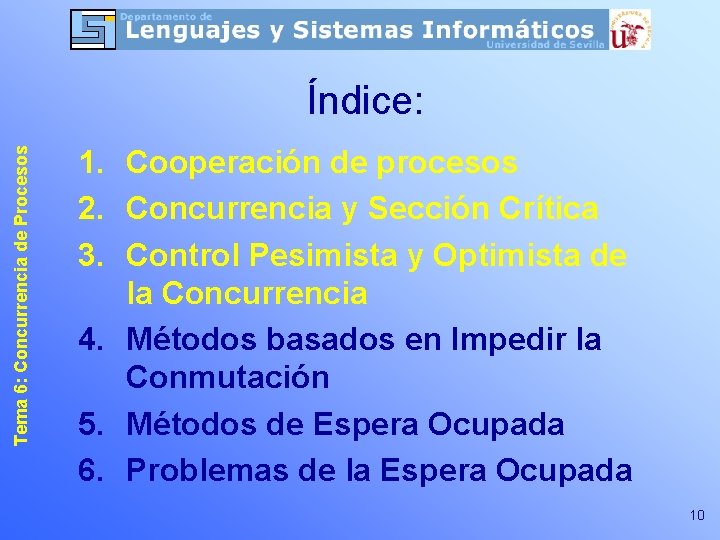 Tema 6: Concurrencia de Procesos Índice: 1. Cooperación de procesos 2. Concurrencia y Sección