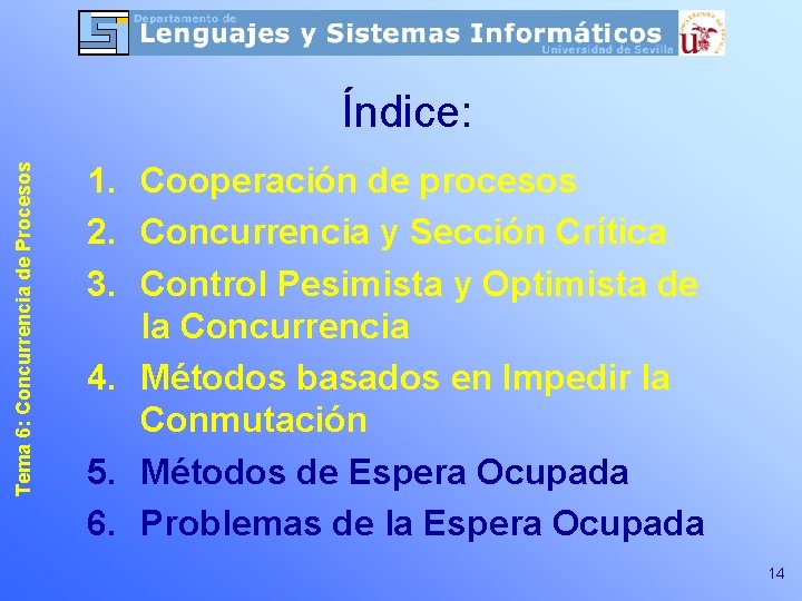 Tema 6: Concurrencia de Procesos Índice: 1. Cooperación de procesos 2. Concurrencia y Sección