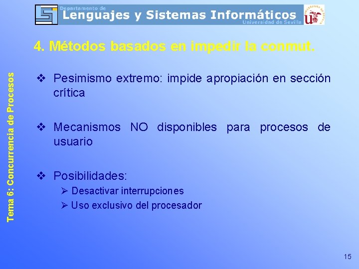 Tema 6: Concurrencia de Procesos 4. Métodos basados en impedir la conmut. v Pesimismo
