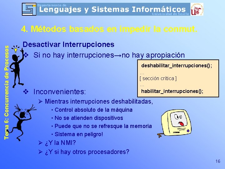 Tema 6: Concurrencia de Procesos 4. Métodos basados en impedir la conmut. Desactivar Interrupciones