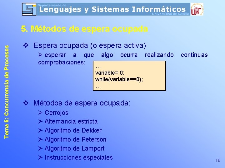 Tema 6: Concurrencia de Procesos 5. Métodos de espera ocupada v Espera ocupada (o
