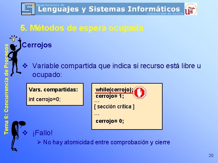 Tema 6: Concurrencia de Procesos 5. Métodos de espera ocupada Cerrojos v Variable compartida
