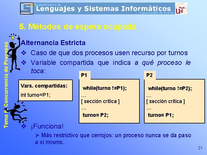 Tema 6: Concurrencia de Procesos 5. Métodos de espera ocupada Alternancia Estricta v Caso