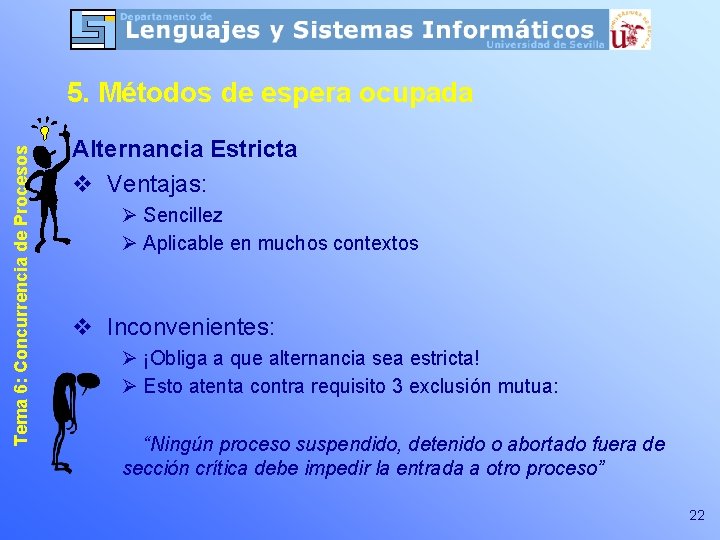 Tema 6: Concurrencia de Procesos 5. Métodos de espera ocupada Alternancia Estricta v Ventajas: