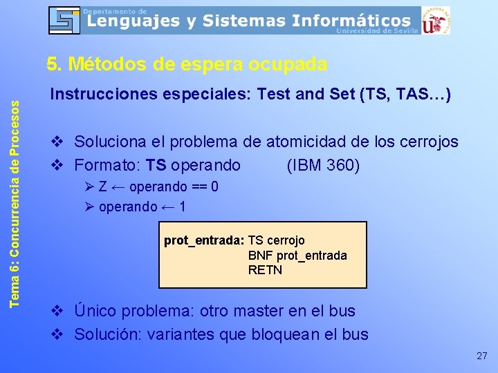 Tema 6: Concurrencia de Procesos 5. Métodos de espera ocupada Instrucciones especiales: Test and