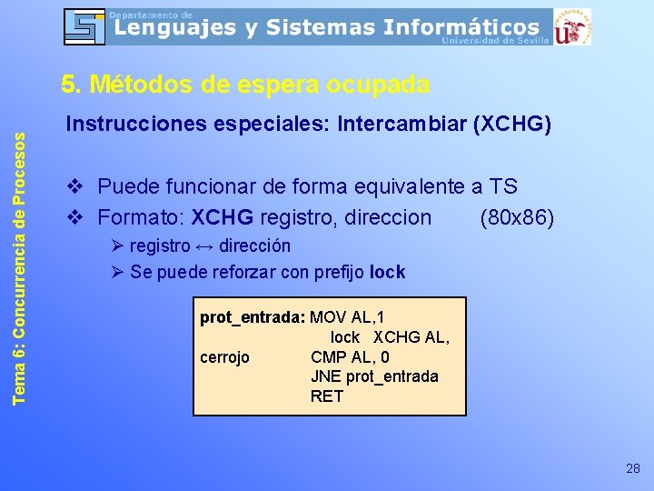Tema 6: Concurrencia de Procesos 5. Métodos de espera ocupada Instrucciones especiales: Intercambiar (XCHG)