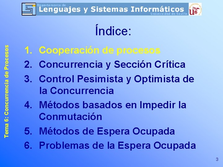 Tema 6: Concurrencia de Procesos Índice: 1. Cooperación de procesos 2. Concurrencia y Sección