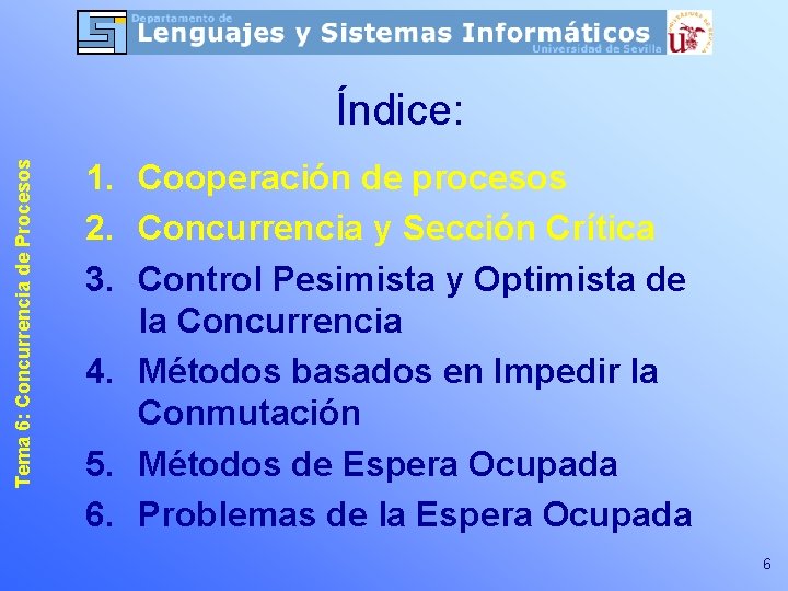 Tema 6: Concurrencia de Procesos Índice: 1. Cooperación de procesos 2. Concurrencia y Sección