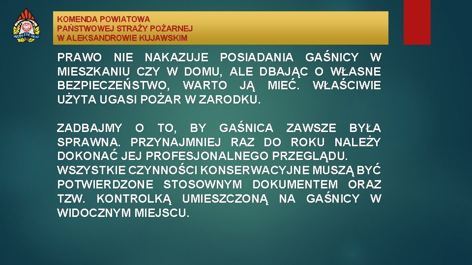 KOMENDA POWIATOWA PAŃSTWOWEJ STRAŻY POŻARNEJ W ALEKSANDROWIE KUJAWSKIM PRAWO NIE NAKAZUJE POSIADANIA GAŚNICY W