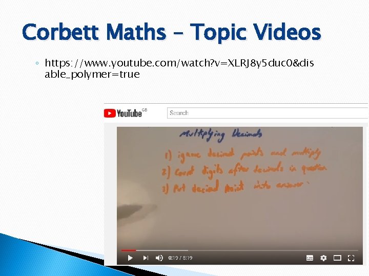 Corbett Maths – Topic Videos ◦ https: //www. youtube. com/watch? v=XLRJ 8 y 5