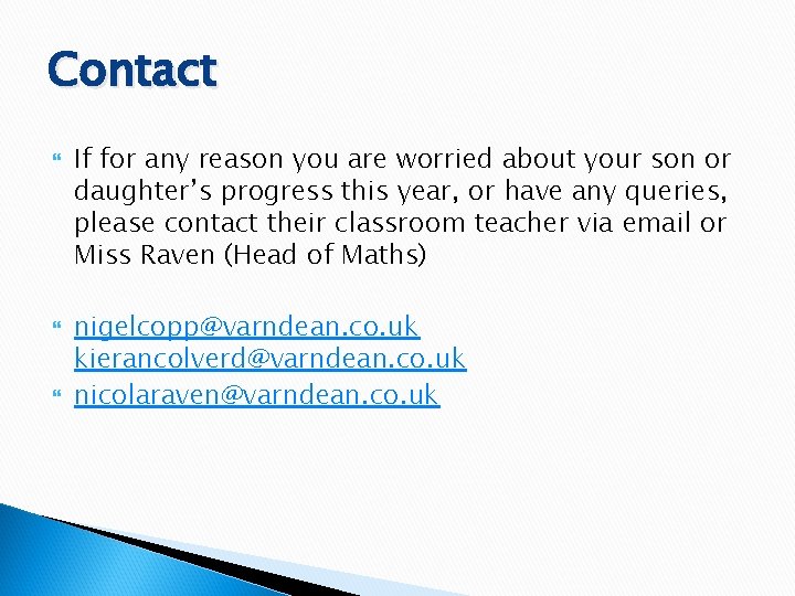 Contact If for any reason you are worried about your son or daughter’s progress