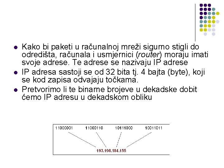 l l l Kako bi paketi u računalnoj mreži sigurno stigli do odredišta, računala