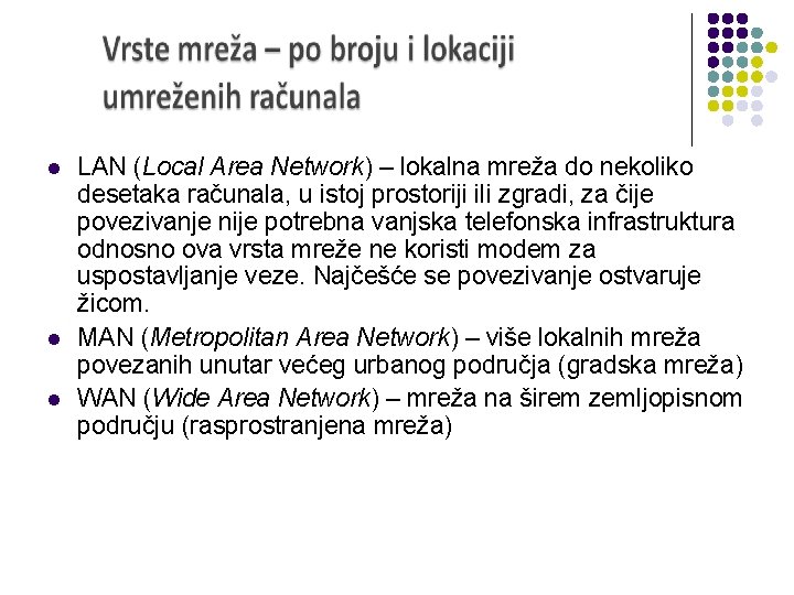 l l l LAN (Local Area Network) – lokalna mreža do nekoliko desetaka računala,