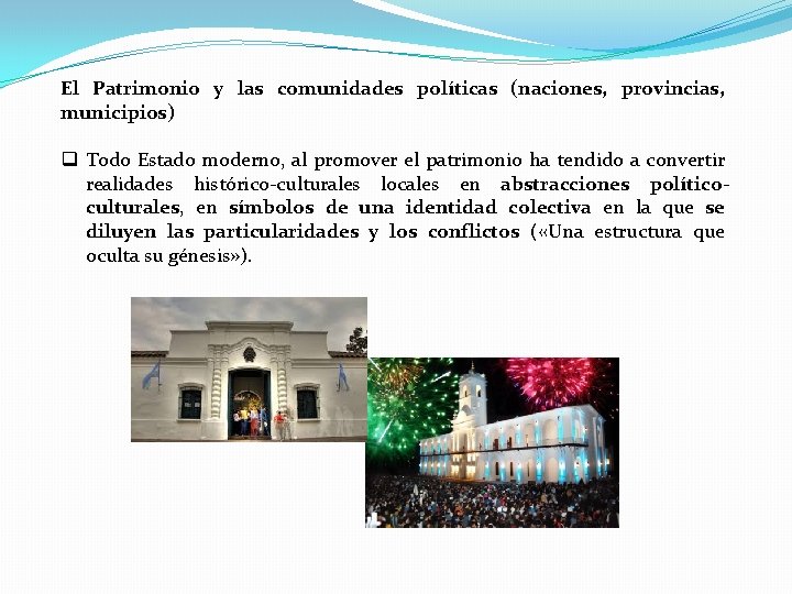 El Patrimonio y las comunidades políticas (naciones, provincias, municipios) q Todo Estado moderno, al