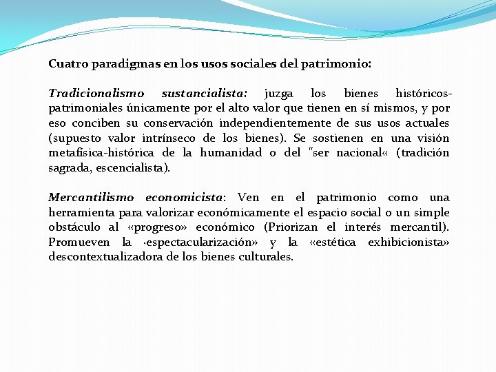 Cuatro paradigmas en los usos sociales del patrimonio: Tradicionalismo sustancialista: juzga los bienes históricospatrimoniales