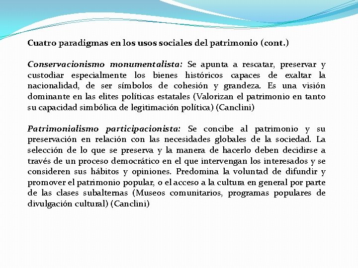 Cuatro paradigmas en los usos sociales del patrimonio (cont. ) Conservacionismo monumentalista: Se apunta