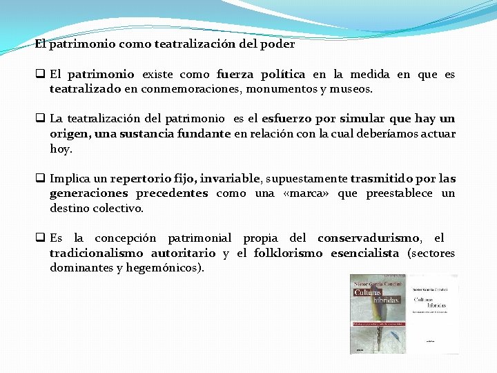 El patrimonio como teatralización del poder q El patrimonio existe como fuerza política en