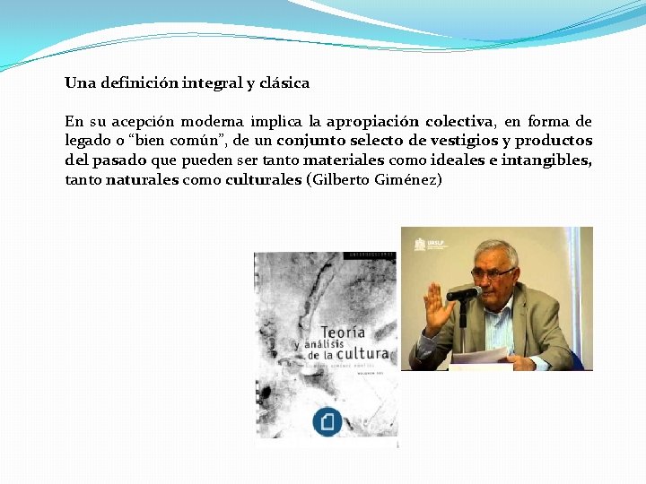 Una definición integral y clásica En su acepción moderna implica la apropiación colectiva, en