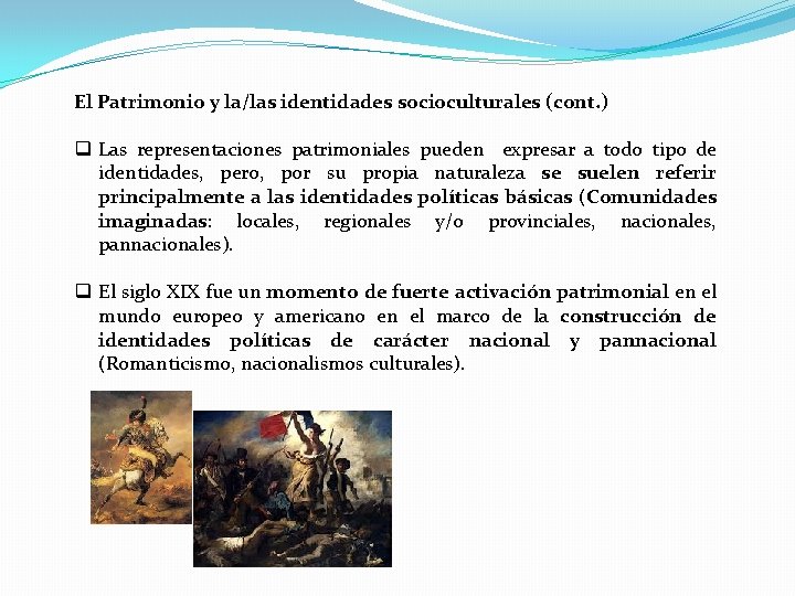 El Patrimonio y la/las identidades socioculturales (cont. ) q Las representaciones patrimoniales pueden expresar