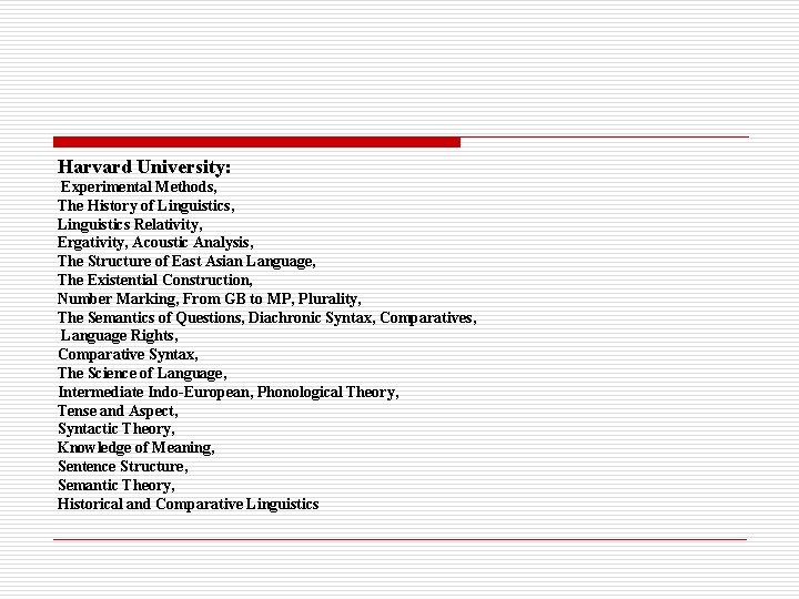 Harvard University: Experimental Methods, The History of Linguistics, Linguistics Relativity, Ergativity, Acoustic Analysis, The