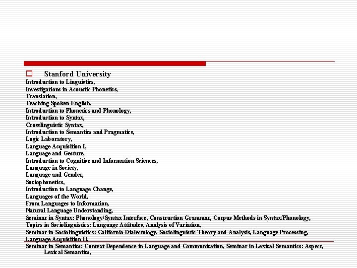 o Stanford University Introduction to Linguistics, Investigations in Acoustic Phonetics, Translation, Teaching Spoken English,