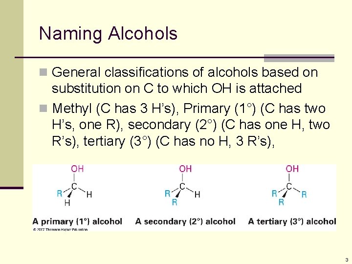 Naming Alcohols n General classifications of alcohols based on substitution on C to which