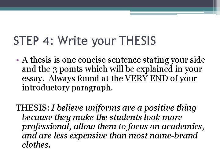 STEP 4: Write your THESIS • A thesis is one concise sentence stating your