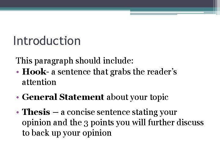 Introduction This paragraph should include: • Hook- a sentence that grabs the reader’s attention