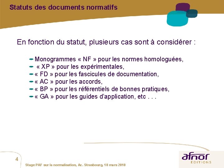 Statuts des documents normatifs En fonction du statut, plusieurs cas sont à considérer : Statuts des documents normatifs En fonction du statut, plusieurs cas sont à considérer :