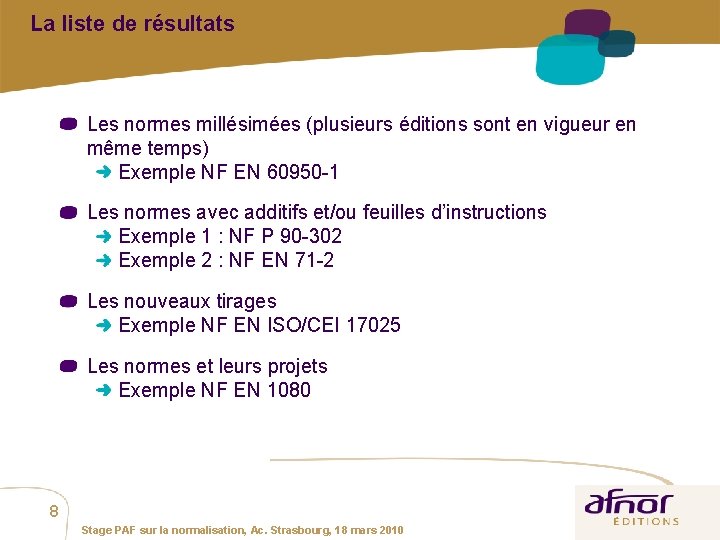 La liste de résultats Les normes millésimées (plusieurs éditions sont en vigueur en même La liste de résultats Les normes millésimées (plusieurs éditions sont en vigueur en même