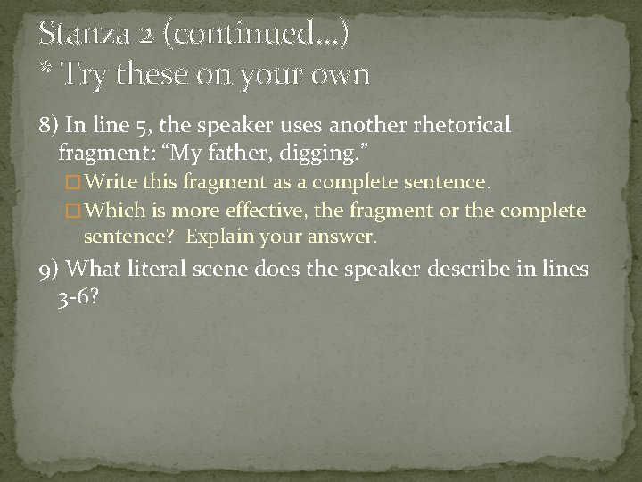 Stanza 2 (continued…) * Try these on your own 8) In line 5, the