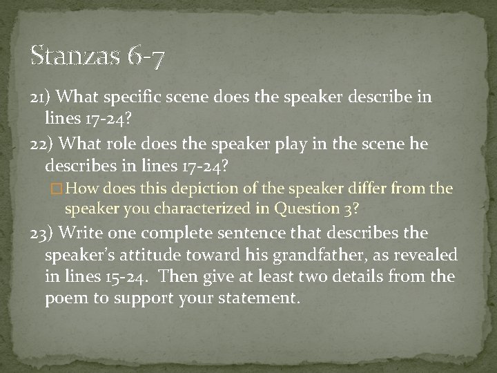 Stanzas 6 -7 21) What specific scene does the speaker describe in lines 17