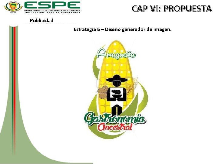 CAP VI: PROPUESTA Publicidad Estrategia 6 – Diseño generador de imagen. 