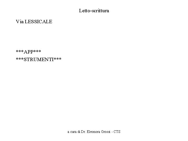 Letto-scrittura Via LESSICALE ***APP*** ***STRUMENTI*** a cura di Dr. Eleonora Grossi - CTS 