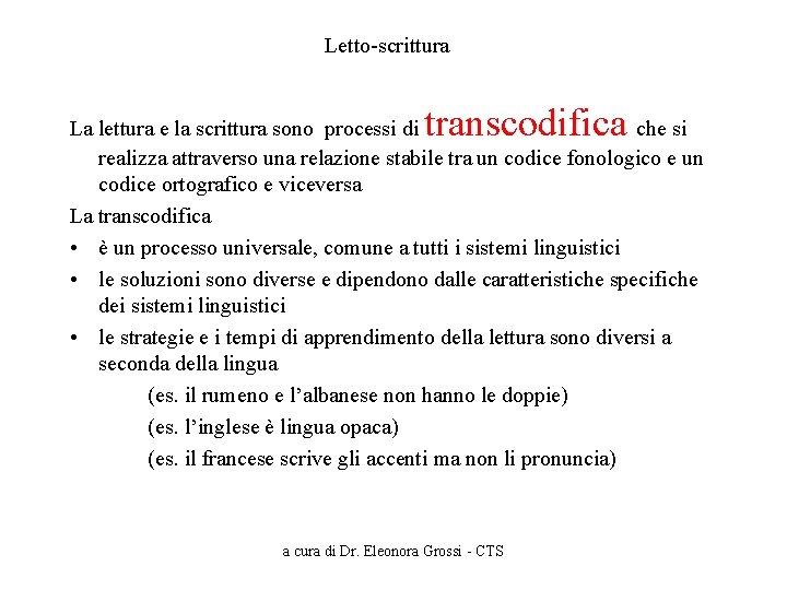 Letto-scrittura transcodifica La lettura e la scrittura sono processi di che si realizza attraverso