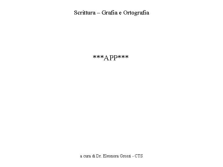 Scrittura – Grafia e Ortografia ***APP*** a cura di Dr. Eleonora Grossi - CTS