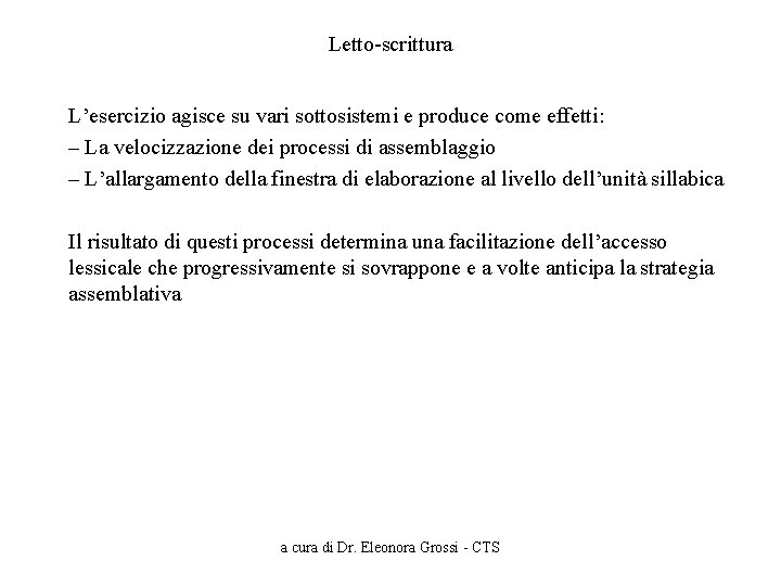 Letto-scrittura L’esercizio agisce su vari sottosistemi e produce come effetti: – La velocizzazione dei