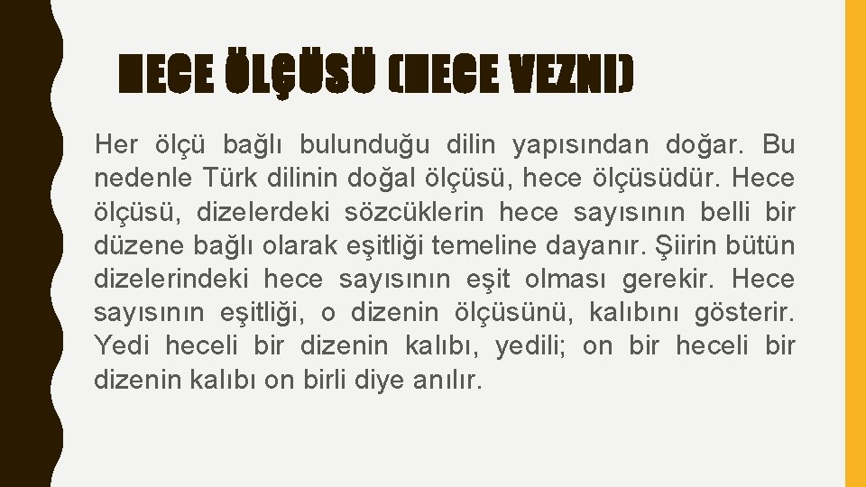 HECE ÖLÇÜSÜ (HECE VEZNI) Her ölçü bağlı bulunduğu dilin yapısından doğar. Bu nedenle Türk