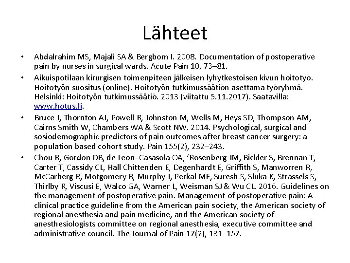 Lähteet • • Abdalrahim MS, Majali SA & Bergbom I. 2008. Documentation of postoperative