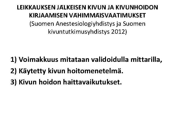 LEIKKAUKSEN JA LKEISEN KIVUN JA KIVUNHOIDON KIRJAAMISEN VA HIMMA ISVAATIMUKSET (Suomen Anestesiologiyhdistys ja Suomen