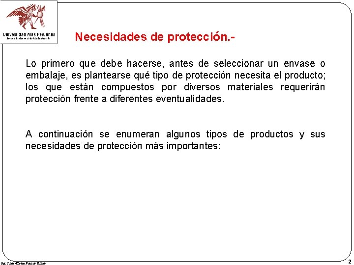 Necesidades de protección. Lo primero que debe hacerse, antes de seleccionar un envase o