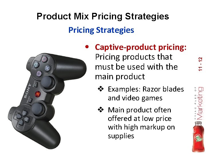Product Mix Pricing Strategies Pricing products that must be used with the main product