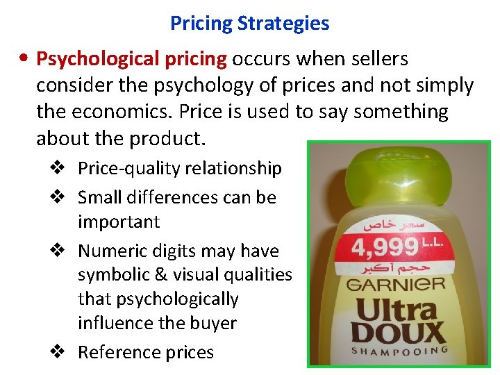 Pricing Strategies consider the psychology of prices and not simply the economics. Price is